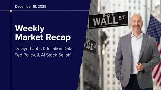 Weekly Market Recap | Delayed Jobs & Inflation Data, Fed Policy, & AI Stock Selloff