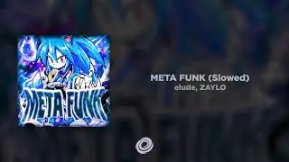 elude, ZAYLO - META FUNK (Slowed)