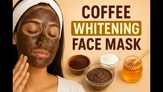 Skin Whitening With Coffee Mask | Instant Glow & Spotless Fair Skin Naturally&nbsp;(100%&nbsp;Result)