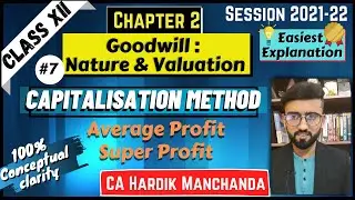 Goodwill : Capitalisation Method of Goodwill | Class 12 |Chapter 3 | Accounts|Average & Super profit