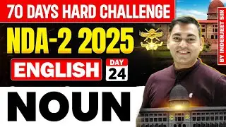 70 Days Hard Challenge | UPSC NDA-2-2025 English Day 24 : Noun | Inderjeet Sir