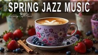 Spring Jazz Music ☕ Bossa Nova instrumental for Holiday, Studying and Great Moods