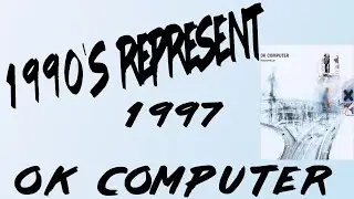1990's Represent Episode 82 - Radiohead - OK Computer(1997)