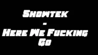 Showtek - Here We Fucking Go