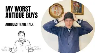My Worst Antique Buys - Learning The Ropes Of The Antiques Trade