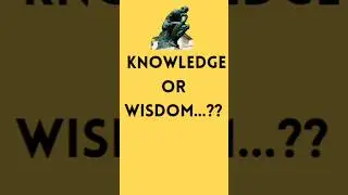 Knowledge and Wisdom | Knowledge in physics | What is wisdom