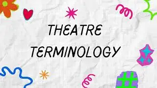 Theatre Terminology
