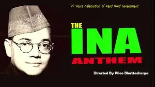 THE INA Anthem । Netaji Subhas Chandra  Bose। Piloo Bhattacharya & Others