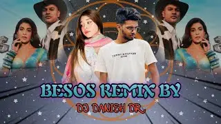 Besos - DJ DANISH DR & VDJ SARA BD