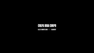 Alex Monteiro - Culpa Riba Corpo feat. Kanony ( Official Video)