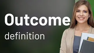 Outcome &bull; OUTCOME meaning