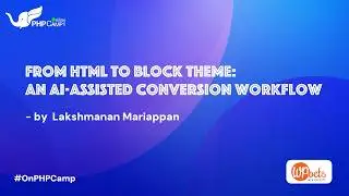 From HTML to Block Theme: An AI-Assisted Conversion Workflow | Lakshmanan Mariappan