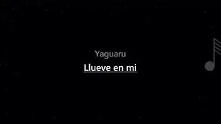 Yaguarú - Llueve en mi ( LETRA )
