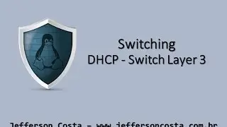 Switching / CCNA - Configura&ccedil;&atilde;o de DHCP em Switch Layer 3 - www.jeffersoncosta.com.br
