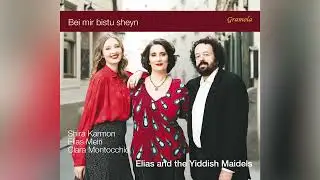 Shira Karmon, Elias Meiri & Clara Montocchio - Bei mir bistu sheyn