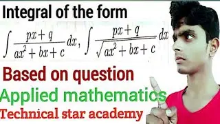 INTEGRAL OF THE FORM || APPLIED MATHEMATICS || TECHNICAL STAR ACADEMY || BY NITISH KUMAR