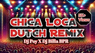 🔥 Chica Loca (Dutch Mix) | DJ Poy Ft. DJ Billa BPR | Old Is Gold Remix 2025 🎧 