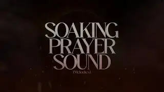 MELODIES  II (SOAKING PRAYER SOUNDS).