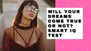 Personality Test Will Your Dreams Come True? - Personality Test - Smart IQ