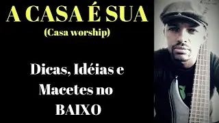 A CASA É SUA (Julliany Souza + Leo Brandão) VIDEO AULA DE BAIXO POR KAKA BASS (BAIXO NO LOUVOR)