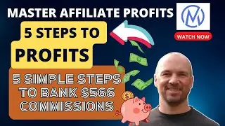 Master Affiliate Profits - 5 Simple Steps To Banking $566 Commissions With MAP