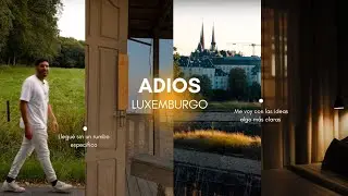 ¿ POR QUÉ HE DEJADO MI TRABAJO Y ME VOY DE LUXEMBURGO ?