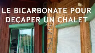 D&eacute;capage chalet au bicarbonate biod&eacute;gradable