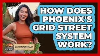 How Does Phoenix's Grid Street System Work?