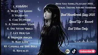 Kamin Viral Sad Songs Playlist 2025| Heartbreak Song | Sad Vibes &ndash; Tiktok & Spotify | Sedih & Galau