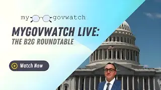 MyGovWatch Live The B2G Roundtable | December 17th, 2025