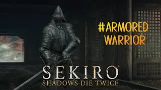 Top Tips For Defeating Armored Warrior in Sekiro |  Armored Warrior | cRAZYGamerRO