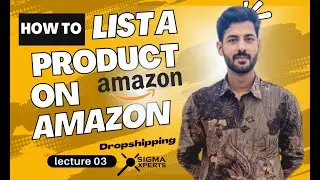 Amazon Dropshipping Free Course Lecture 03| How to do Products Listing on Amazon|Urdu|Hindi Tutorial