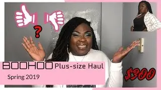 $300 BOOHOO Plus & Curve Try-On Haul | Spring 2019