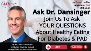 Ask Dr. Dansinger About Diabetes Reversal And Eating for Artery Health