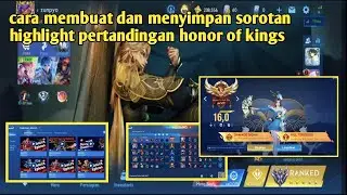 Cara menyimpan sorotan highlight pertandingan honor of kings