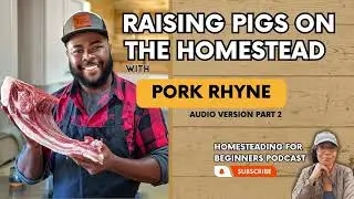 Raising Pigs on the Homestead with Pork Rhyne Part 2