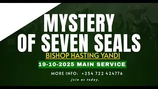 MYSTERY OF SEVEN SEALS || 19-10-2025 || BISHOP HASTING YANDI.