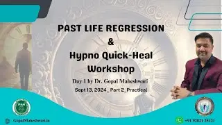 हिन्दी_Day 1_Practical_Past Life Regression & Hypno-Heal_3 Day LIVE Workshop: Dr. Gopal Maheshwari