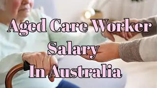 Aged Care Worker Salary in Australia