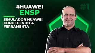 CONHECENDO O ENSP SIMULADOR DA HUAWEI | LEONARDO VIEIRA