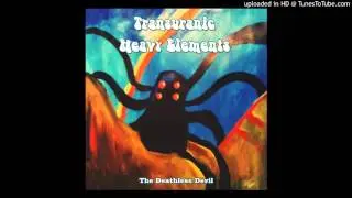 Transuranic Heavy Elements - The Deathless Devil