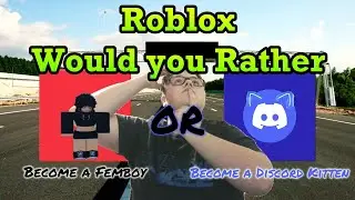 Roblox Would you rather but it actually happen IS RATHERLY ABSURD