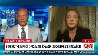CNN Interview: The Impact of Climate Change on Children&rsquo;s Education