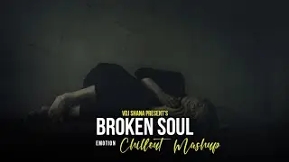 Broken Soul Mashup 2025 (Vdj Shana Mashup) | Emotion Chillout | Atif Aslam | Mohd Irfan