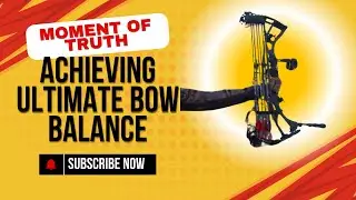 Moment of Truth: Achieving Ultimate Bow Balance