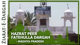 Hazrat Peer Fatehulla Dargah - Madhya Pradesh (Raisen) | Famous Dargah Visit | Ibaadat
