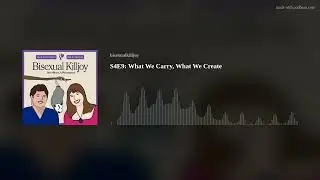 S4E9: What We Carry, What We Create