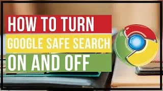Как включить и выключить безопасный поиск Google