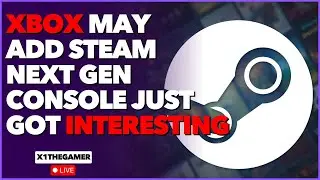 Xbox Testing Steam Integration &ndash; What It Means for Next-Gen Xbox | LIVE w/ X1
