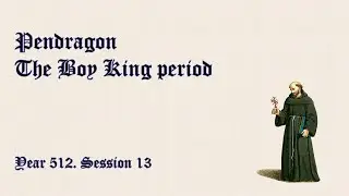 Pendragon. The Boy King period. Year 512. Ep. 13 Remastered